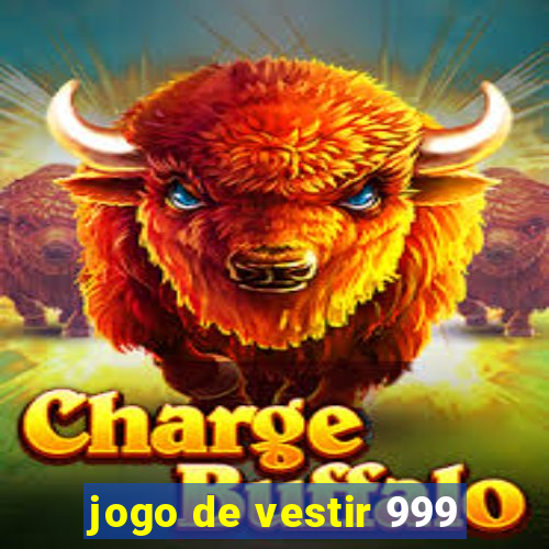 jogo de vestir 999